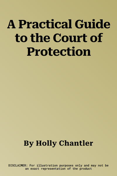 A Practical Guide to the Court of Protection