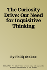 The Curiosity Drive: Our Need for Inquisitive Thinking