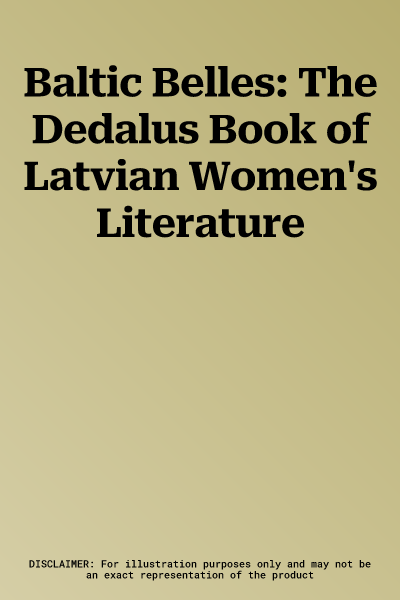 Baltic Belles: The Dedalus Book of Latvian Women's Literature