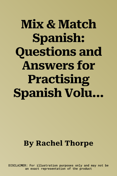 Mix & Match Spanish: Questions and Answers for Practising Spanish Volume 5