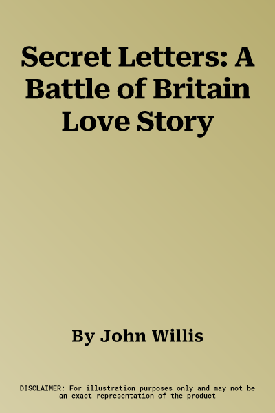 Secret Letters: A Battle of Britain Love Story