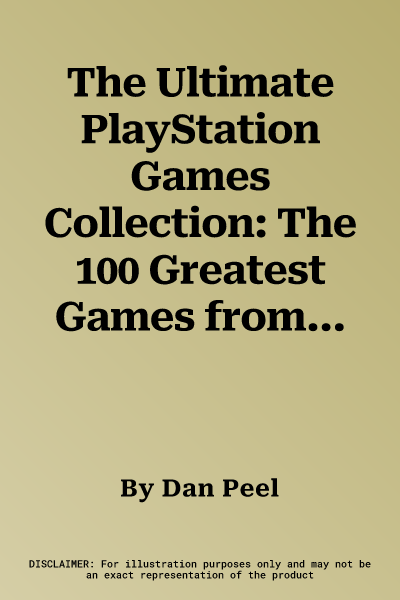 The Ultimate PlayStation Games Collection: The 100 Greatest Games from Alien Isolation to Yakuzo