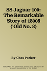 SS Jaguar 100: The Remarkable Story of 18008 ('Old No. 8)