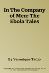 In The Company of Men: The Ebola Tales