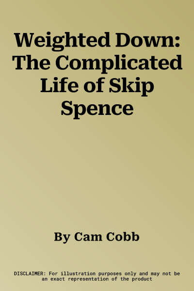 Weighted Down: The Complicated Life of Skip Spence