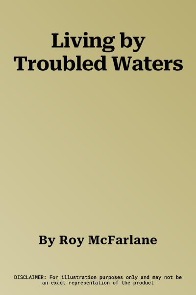 Living by Troubled Waters