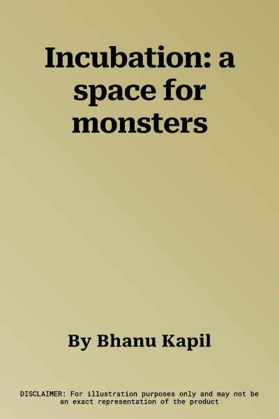 Incubation: a space for monsters