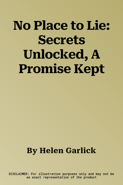 No Place to Lie: Secrets Unlocked, A Promise Kept