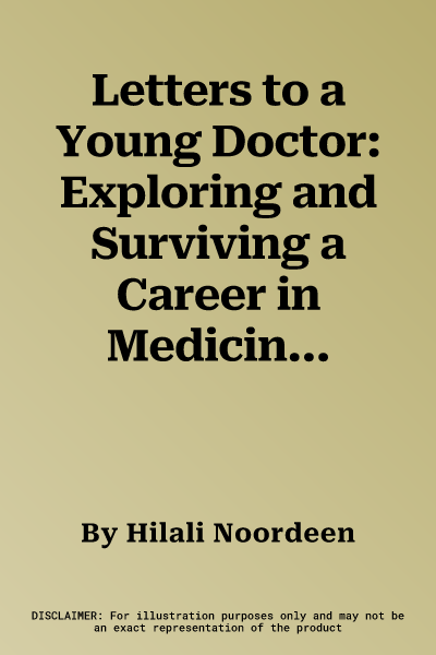 Letters to a Young Doctor: Exploring and Surviving a Career in Medicine