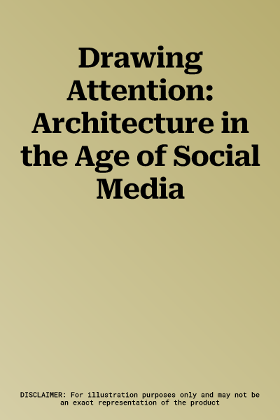 Drawing Attention: Architecture in the Age of Social Media