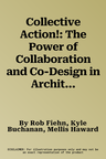 Collective Action!: The Power of Collaboration and Co-Design in Architecture