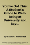 You've Got This: A Student's Guide to Well-Being at University and Beyond