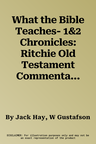 What the Bible Teaches- 1&2 Chronicles: Ritchie Old Testament Commentaries