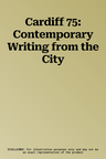 Cardiff 75: Contemporary Writing from the City