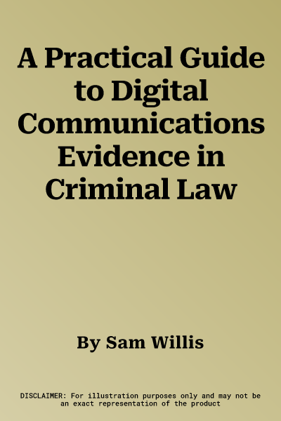 A Practical Guide to Digital Communications Evidence in Criminal Law