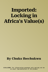 Imported: Locking in Africa's Value(s)