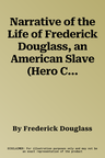 Narrative of the Life of Frederick Douglass, an American Slave (Hero Classics)