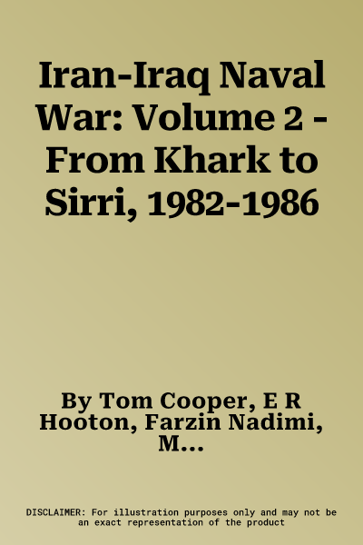 Iran-Iraq Naval War: Volume 2 - From Khark to Sirri, 1982-1986