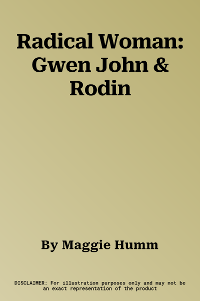 Radical Woman: Gwen John & Rodin