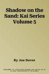 Shadow on the Sand: Kai Series Volume 5