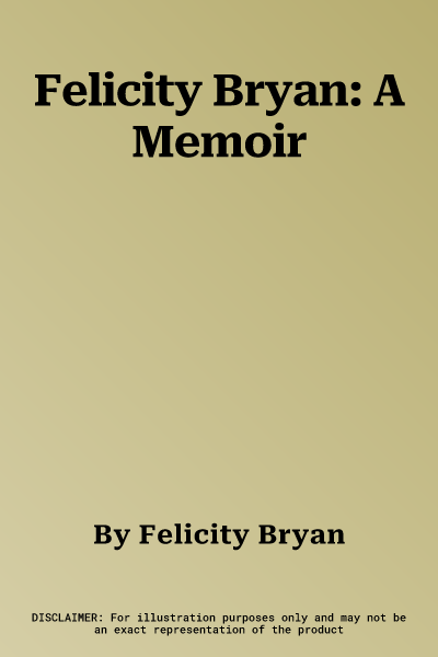 Felicity Bryan: A Memoir