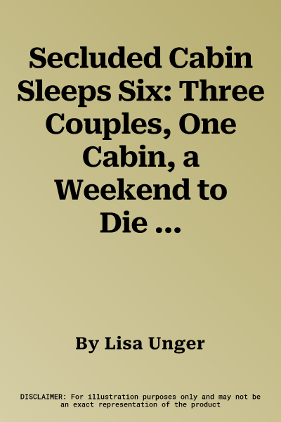 Secluded Cabin Sleeps Six: Three Couples, One Cabin, a Weekend to Die for