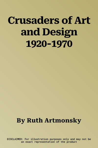 Crusaders of Art and Design 1920-1970