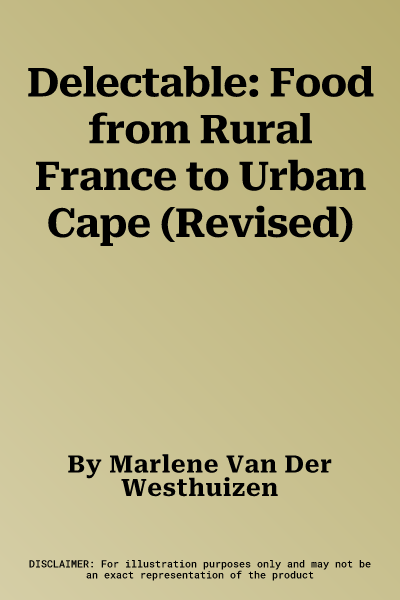 Delectable: Food from Rural France to Urban Cape (Revised)