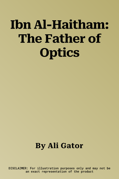 Ibn Al-Haitham: The Father of Optics