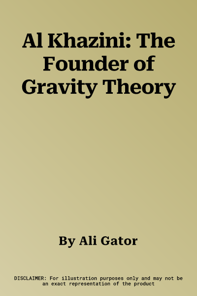 Al Khazini: The Founder of Gravity Theory