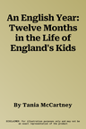 An English Year: Twelve Months in the Life of England's Kids