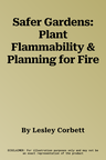 Safer Gardens: Plant Flammability & Planning for Fire