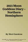 2023 Moon Goddess Diary - Northern Hemisphere