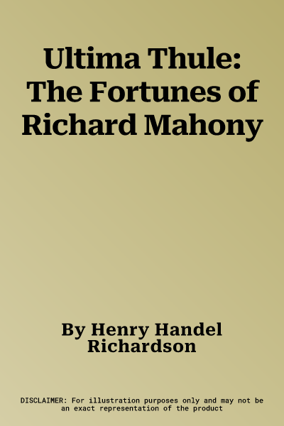 Ultima Thule: The Fortunes of Richard Mahony