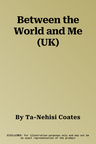 Between the World and Me (UK)