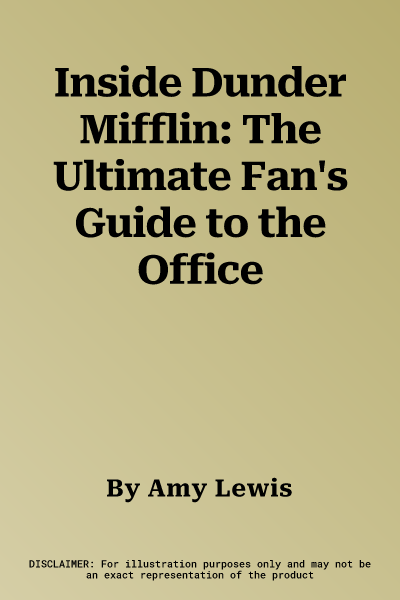 Inside Dunder Mifflin: The Ultimate Fan's Guide to the Office