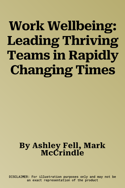 Work Wellbeing: Leading Thriving Teams in Rapidly Changing Times