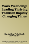 Work Wellbeing: Leading Thriving Teams in Rapidly Changing Times