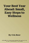 Your Best Year Ahead: Small, Easy Steps to Wellness