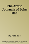 The Arctic Journals of John Rae