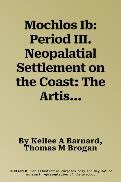 Mochlos Ib: Period III. Neopalatial Settlement on the Coast: The Artisans' Quarter and the Farmhouse at Chalinomouri: The Neopalat