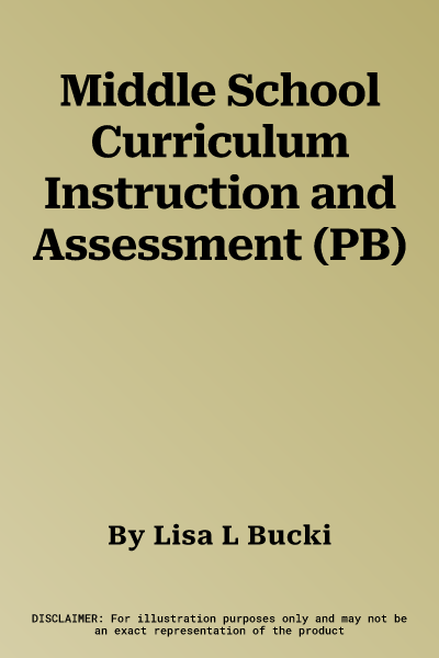 Middle School Curriculum Instruction and Assessment (PB)