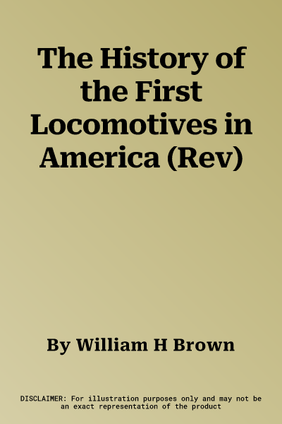 The History of the First Locomotives in America (Rev)