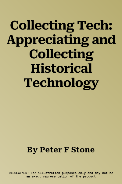 Collecting Tech: Appreciating and Collecting Historical Technology