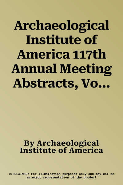 Archaeological Institute of America 117th Annual Meeting Abstracts, Volume 39