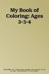 My Book of Coloring: Ages 2-3-4