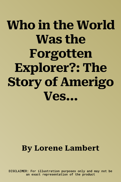 Who in the World Was the Forgotten Explorer?: The Story of Amerigo Vespucci: Audiobook