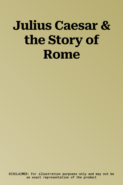 Julius Caesar & the Story of Rome