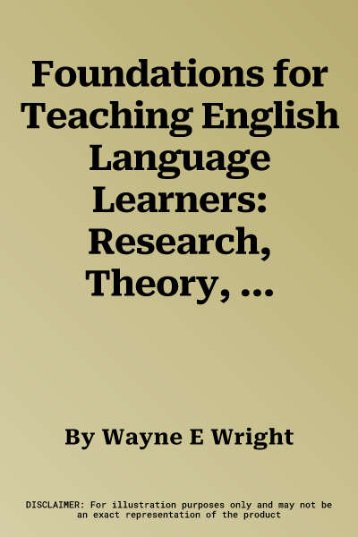 Foundations for Teaching English Language Learners: Research, Theory, Policy, and Practice