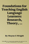 Foundations for Teaching English Language Learners: Research, Theory, Policy, and Practice